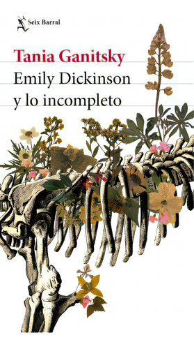 Emily Dickinson Y Lo Incompleto, De Tania Ganitsky. 6287655140, Vol. 1. Editorial Editorial Grupo Planeta, Tapa Blanda, Edición 2023 En Español, 2023