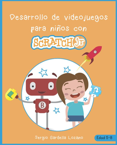 Libro: Desarrollo De Videojuegos Para Niños Con Scratch Jr.: