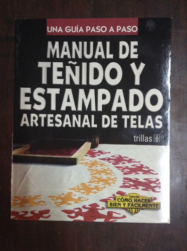 Manual De Teñido Y Estampado Artesanal De Telas