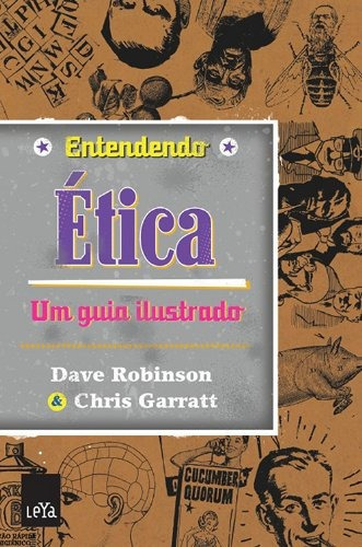 Entendendo ética, de Robinson, Dave. Editora Casa dos Mundos Produção Editorial e Games LTDA, capa mole em português, 2013