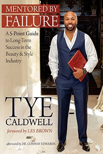 Mentored By Failure: A 5-point Guide To Long-term Success In The Beauty & Style Industry, De Caldwell, Tye. Editorial Createspace Independent Publishing Platform, Tapa Blanda En Inglés