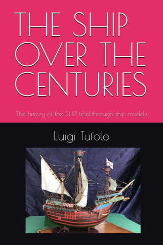 Libro: The Ship Over The Centuries: The History Of The Ship 