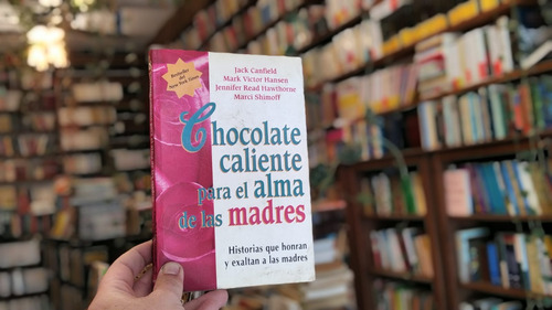 Chocolate Caliente Para El Alma De Las Madres. Varios (Usado)