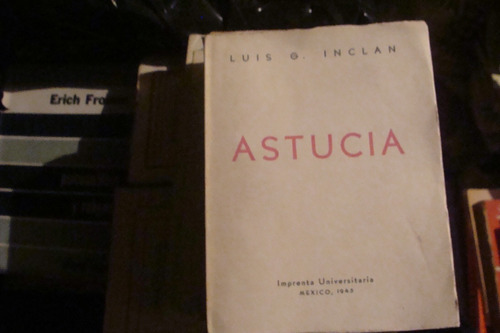  Astucia , Luis G. Inclan , Imprenta Universitaria , 165 Pag