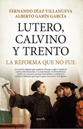 Libro: Lutero, Calvino Y Trento. La Reforma Que No Fue. Diaz