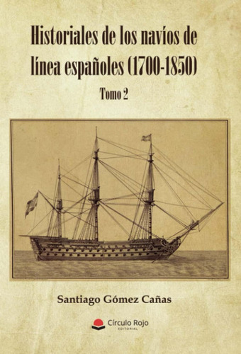 Libro: Historiales De Los Navíos De Línea Españoles : Tomo I