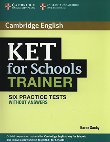 Ket For Schools Trainer Six Practice Tests Without Answers, De Saxby,karen. Editorial Cambridge University Press En Inglés