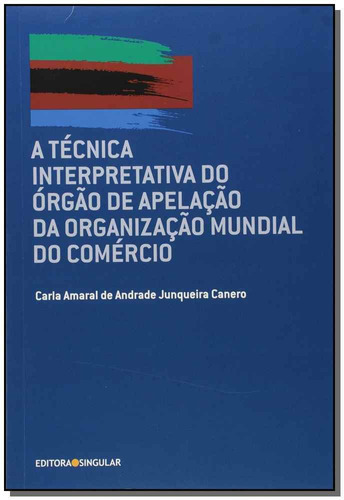 Tecnica Interpretativa Do Orgao De Apelacao, De Canero, Carla Amaral De Andrade Junqueira. Editora Singular Em Português
