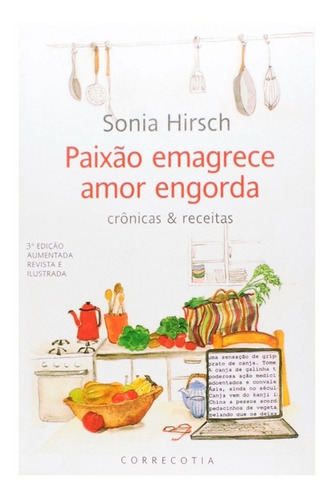 Paixão Emagrece Amor Engorda - Sonia Hirsch