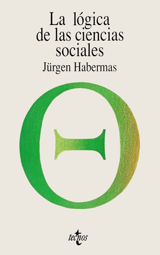 La lógica de las ciencias sociales, de Habermas, Jürgen. Serie Filosofía - Filosofía y Ensayo Editorial Tecnos, tapa blanda en español, 2007