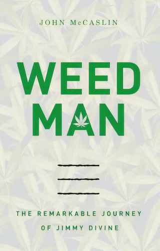 Weed Man: The Remarkable Journey Of Jimmy Divine, De Mccaslin, John. Editorial Thomas Nelson Pub, Tapa Blanda En Inglés