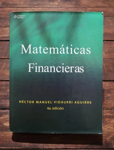 Matemáticas Financieras Héctor Manuel Vidaurri Aguirre 4a Ed