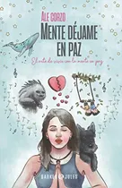 Comprar Mente Dejame En Paz: El Arte De Vivir Con La Mente En Paz 