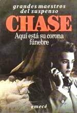 Aquí Está Su Corona Fúnebre James H Chase 1989 - César Aira