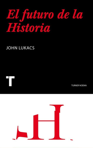 El Futuro De La Historia Luckacs John