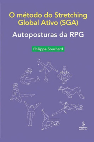 Autoposturas Da Rpg: O Método Do Stretching Global Ativo (sga), De Souchard, Philippe. Editora Summus Editorial, Capa Mole, Edição 1ª Edição - 2019 Em Português