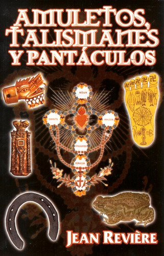 Amuletos, Talismanes Y Pantáculos - Jean Reviere