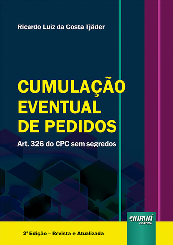 Livro - Cumulação Eventual De Pedidos - Art. 326 Do Cpc Sem Segredos