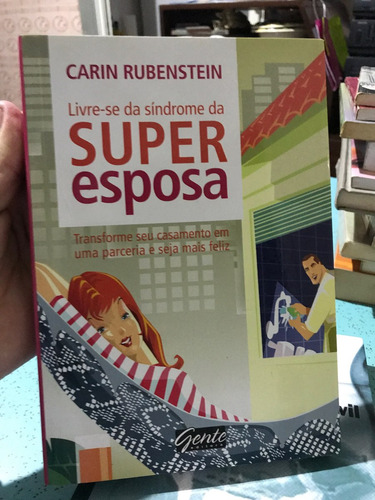 Livre-se Da Síndrome Da Super Esposa - Carin Rubenstein