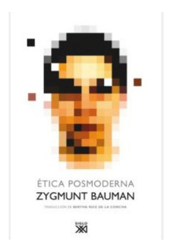 Etica Posmoderna, De Zygmunt, Bauman. Editorial Siglo Xxi En Español