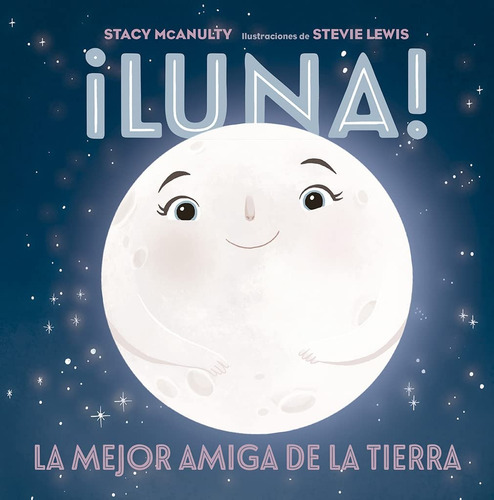 ¡luna! La Mejor Amiga De La Tierra - Mcanulty, Lewis