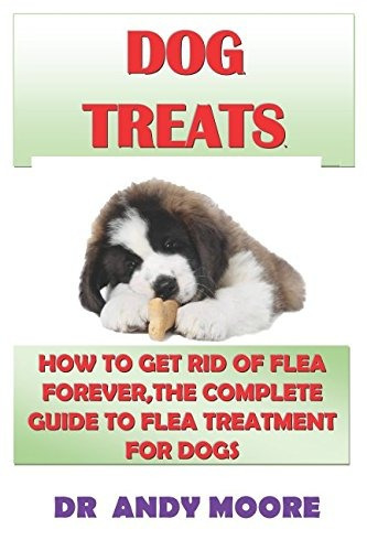 Dog Treats How To Get Rid Of Flea Forever,the Complete Guide