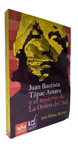 Juan Bautista Tupac Amaru Y El Misterio De La Orden Del Sol