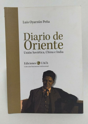 Libro Diario De Oriente/ Luis Oyarzún Peña/ Unión Soviética