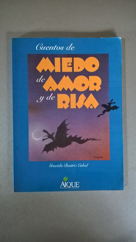 Cuentos De Miedo, De Amor Y De Risa - Graciela Cabal