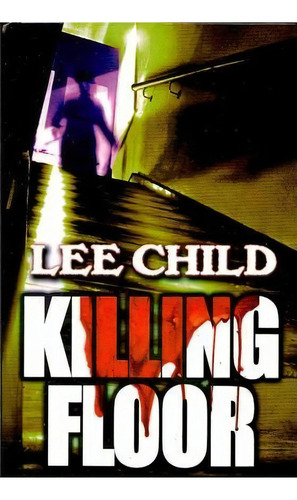 Killing Floor, De Lee, Child. Editorial Thorndike Press, Tapa Dura En Inglés