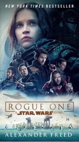 Rogue One: A Star Wars Story - Alexander Freed (paperback)