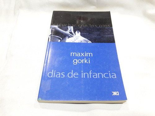 Dias De Infancia Maxim Gorki Escuchar Con Los Ojos Siglo Xxi