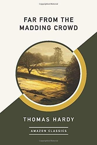 Far From The Madding Crowd (amazonclassics Edition) 