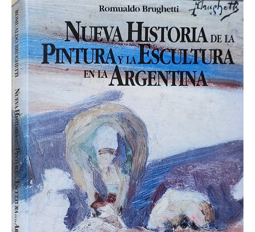 Nueva Historia De La Pintura Y La Escultura En La Argentina