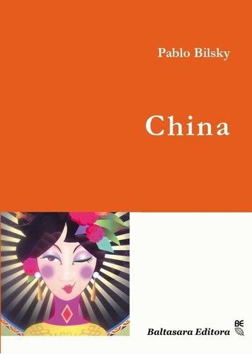 China - Pablo Bilsky, De Pablo Bilsky. Editorial Baltasara Editora En Español