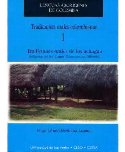 Tradiciones Orales Colombianas 1. Tradiciones Orales De Los, De Miguel Ángel Meléndez Lozano. Serie 9586951500, Vol. 1. Editorial U. De Los Andes, Tapa Blanda, Edición 2004 En Español, 2004