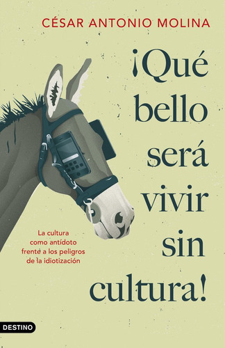 Que Bello Sera Vivir Sin Cultura - Cesar Antonio Moli