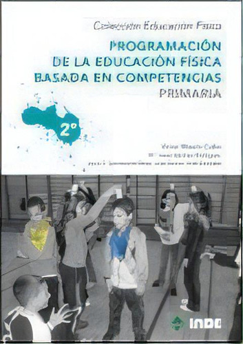 Programaciãâ³n De La Educaciãâ³n Fãâsica Basada En Competencias. Primaria. 2ãâº, De Mazón Cobo, Víctor. Editorial Inde, Tapa Blanda En Español