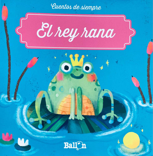 El Rey Rana , La Princesa Y El Sapo, Cuentos Clásicos