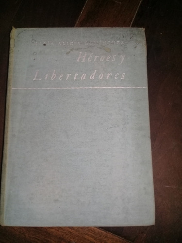 Libro**heroes Y Libertadores De Maria A. Dominguez