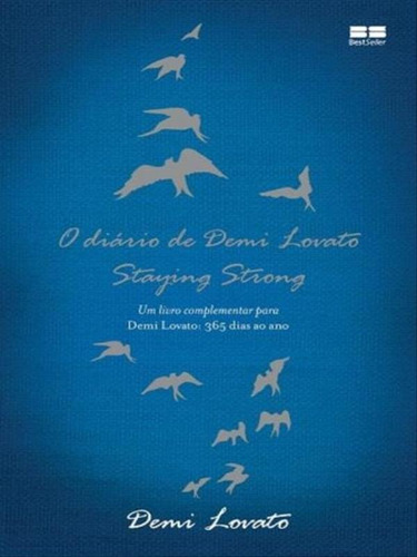 O Diário De Demi Lovato  Staying Strong, De Lovato, Demi. Editora Bestseller, Capa Mole, Edição 1ª Edição - 2014 Em Português