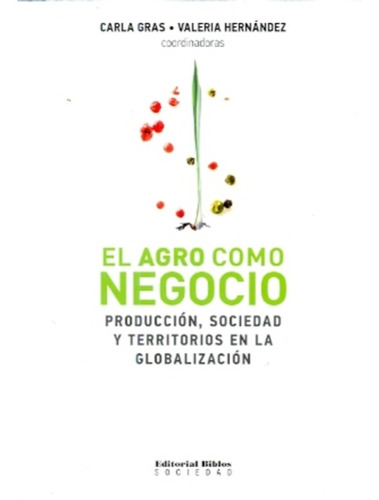 El Agro Como Negocio - Carla / Hernan Gras