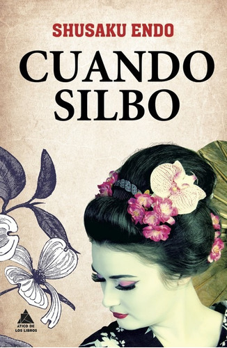 Cuando Silbo, De Endo, Shusaku. Editorial Ático De Los Libros, Tapa Blanda En Español