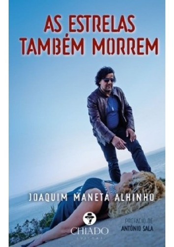 As Estrelas Também Morrem: As Estrelas Também Morrem, De Alhinho, Joaquim Maneta. Editora Chiado Editora, Capa Mole Em Português