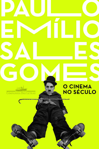 O cinema no século, de Gomes, Paulo Emílio Sales. Editora Schwarcz SA, capa mole em português, 2015