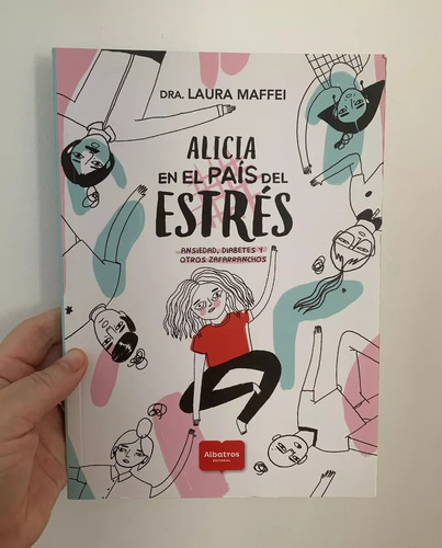 Alicia En El Pais Del Estrés  - Autor Laura Maffei