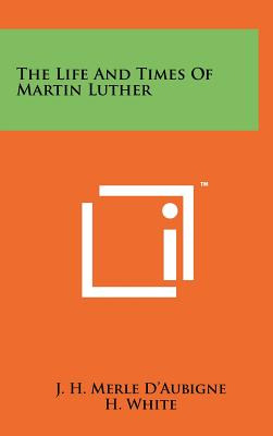 Libro The Life And Times Of Martin Luther - D'aubigne, J....