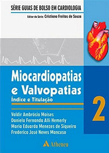 Miocardiopatias e valvopatias, de Souza, Cristiano Freitas De. Série Série Guias de Bolso em Cardiologia (2), vol. 2. Editora Atheneu Ltda, capa mole em português, 2011