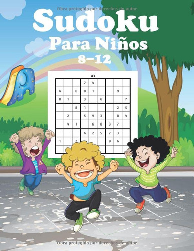 Sudoku Para Niños 8-12: Sudoku Para Niños Con Soluciones Ent