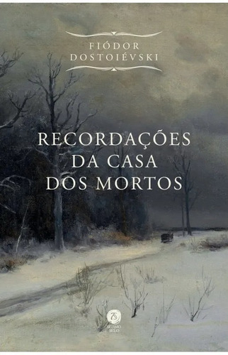 Recordações Da Casa Dos Mortos ( Fiódor Dostoiévski )